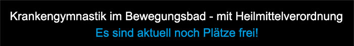 Banner - Krankengymnastik im Bewegungsbad - mit Heilmittelverordnung - Es sind aktuell noch Plätze frei!